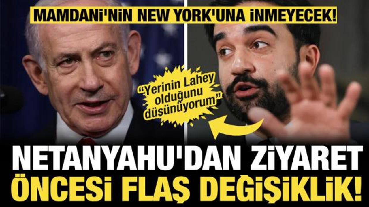 Netanyahu'dan ziyaret öncesi flaş değişiklik! Mamdani'nin New York'una inmeyecek!