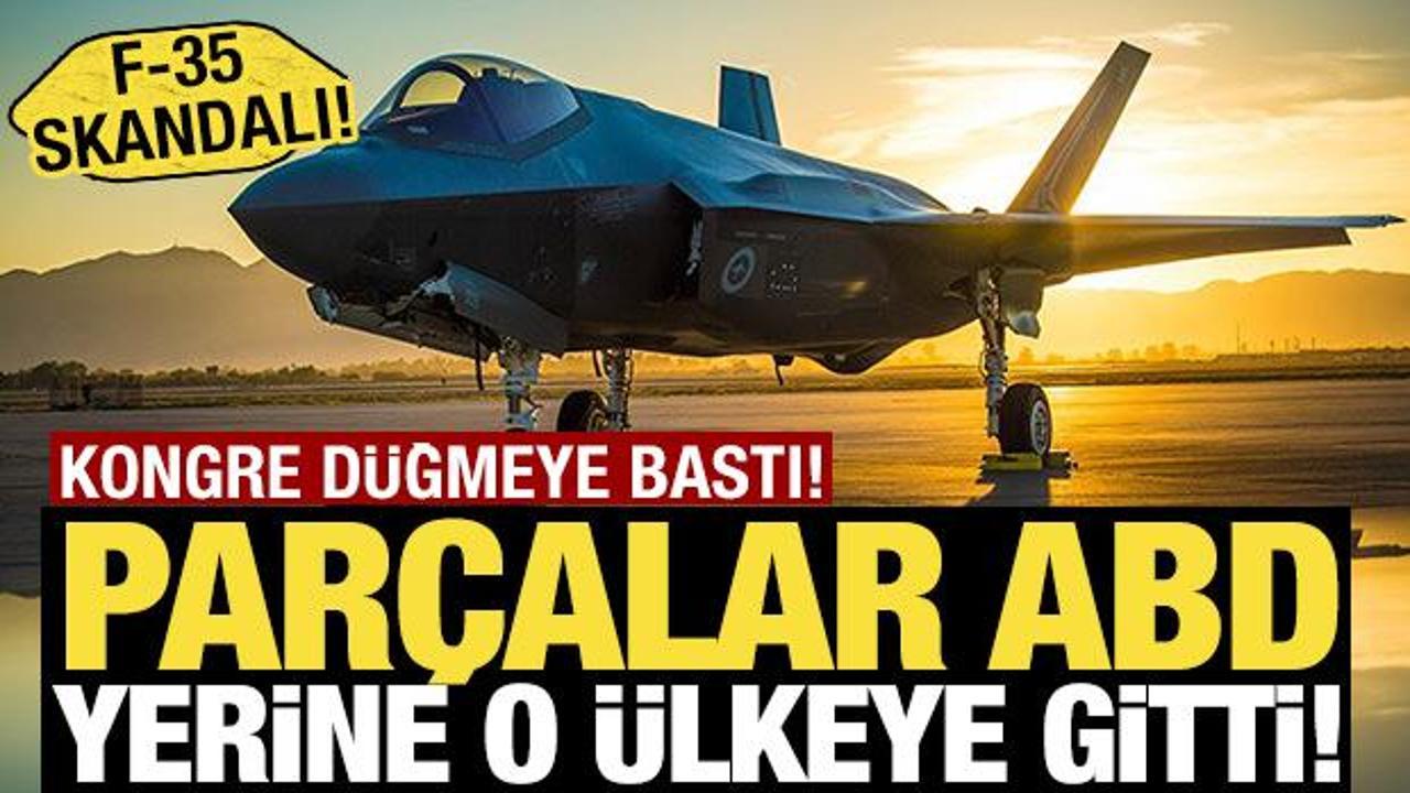 F-35 skandalı! Parçalar ABD yerine o ülkeye gitti: Kongre düğmeye bastı