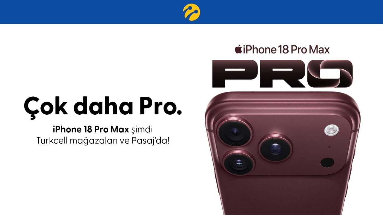 iPhone 18 Pro serisi Turkcell’de satışa çıktı