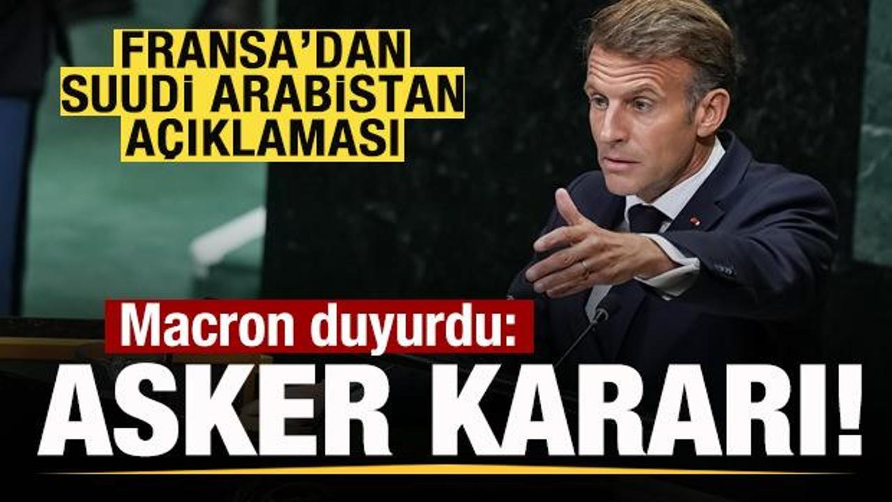 Fransa'dan son dakika Suudi Arabistan açıklaması! Macron duyurdu: Asker kararı