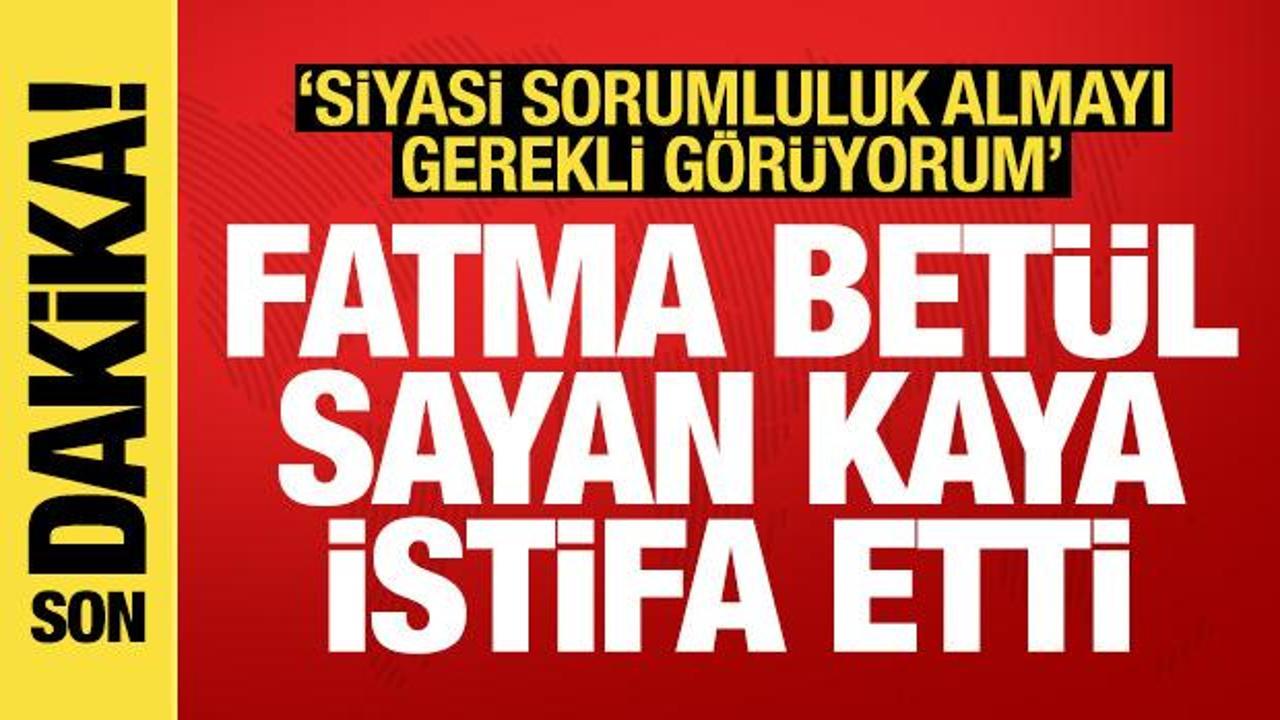 AK Partili Fatma Betül Sayan Kaya tüm görevlerinden istifa etti
