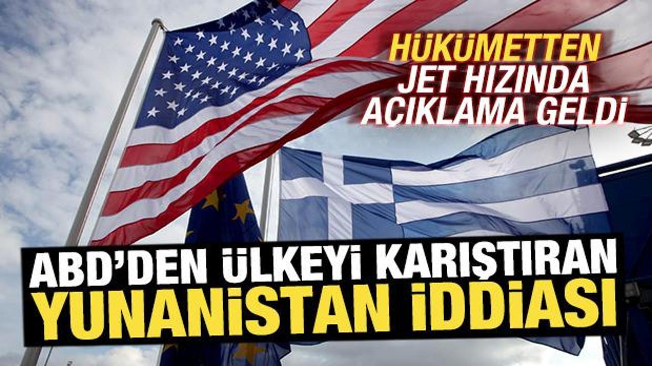ABD'den ülkeyi karıştıran Yunanistan iddiası! Hükümetten jet hızında açıklama