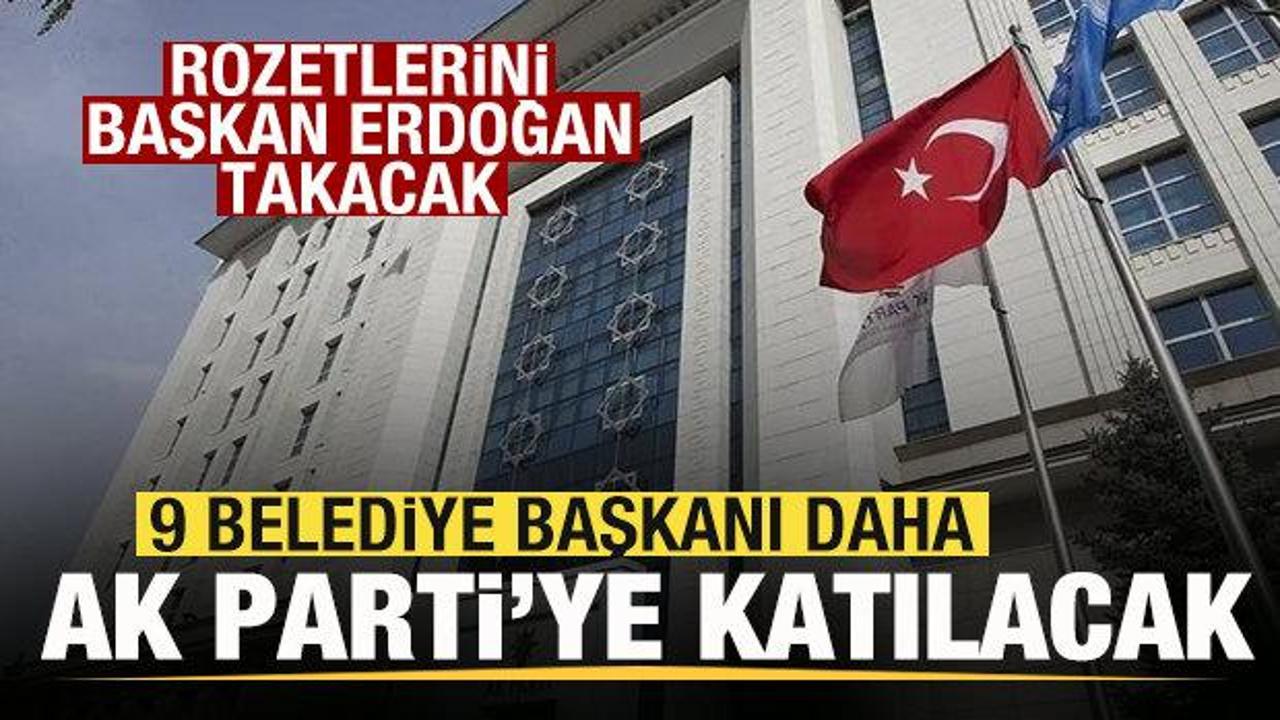 9 belediye başkanı daha AK Parti'ye katılacak