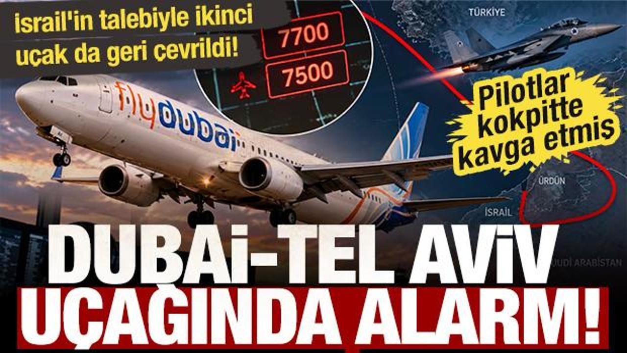 Dubai-Tel Aviv uçağında alarm: İsrail'in talebiyle ikinci uçak da geri çevrildi!