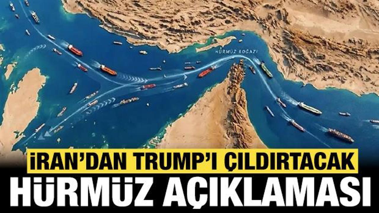 İran'dan son dakika Hürmüz Boğazı açıklaması: Trump'ı çıldırtacak sözler