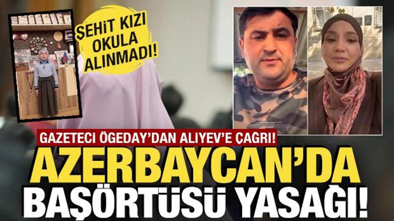 Azerbaycan'da başörtüsü yasağı! Gazeteci Nigar Ögeday'dan Aliyev'e çağrı