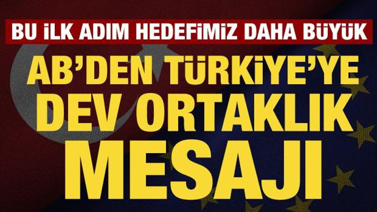 AB'den Türkiye'ye dev ortaklık mesajı: Bu bir ilk adım, hedefimiz daha büyük
