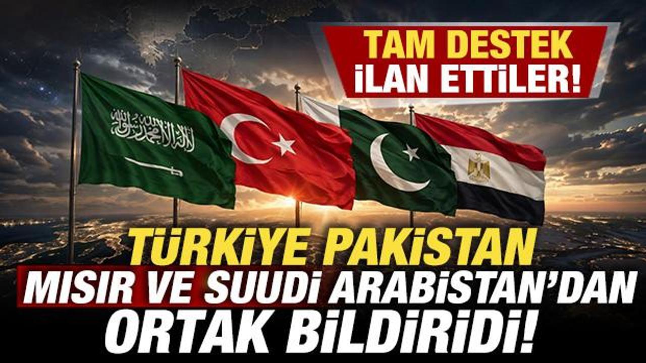 Türkiye, Pakistan, Suudi Arabistan ve Mısır'dan son dakika bildirisi!