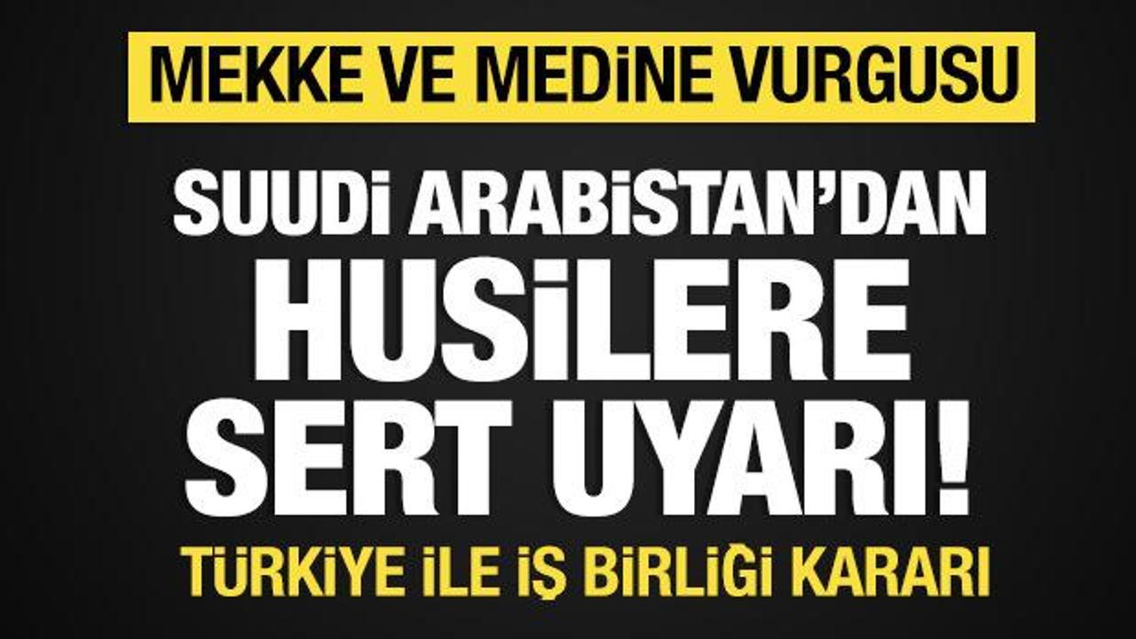 Suudi Arabistan'dan Husilere net uyarı: Saldırıların sonuçlarıyla yüzleşeceksiniz!