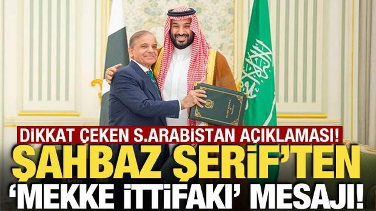 Şahbaz Şerif'ten 'Mekke İttifakı' açıklaması! Suudi Arabistan mesajı dikkat çekti