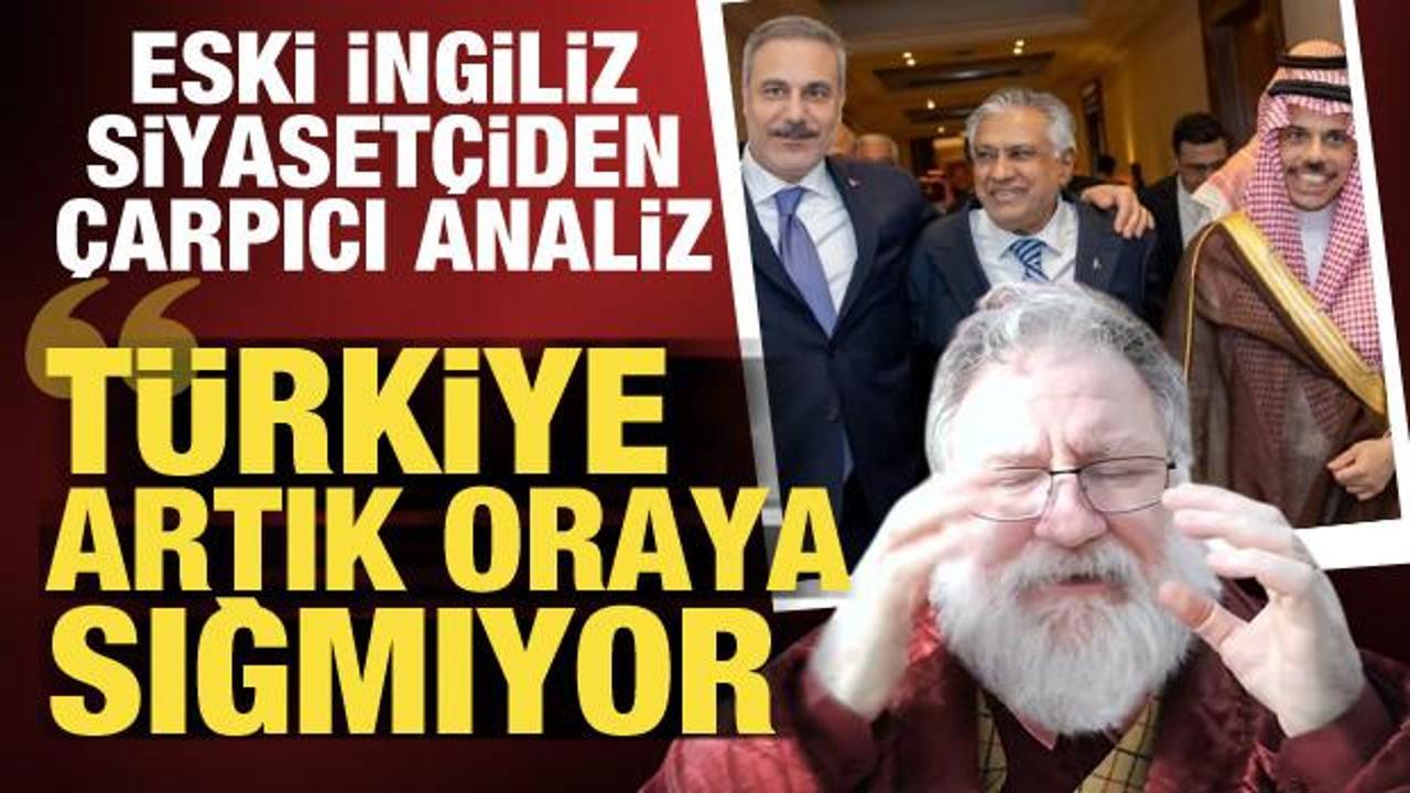 Eski İngiliz siyasetçi: Türkiye artık kabına sığmıyor