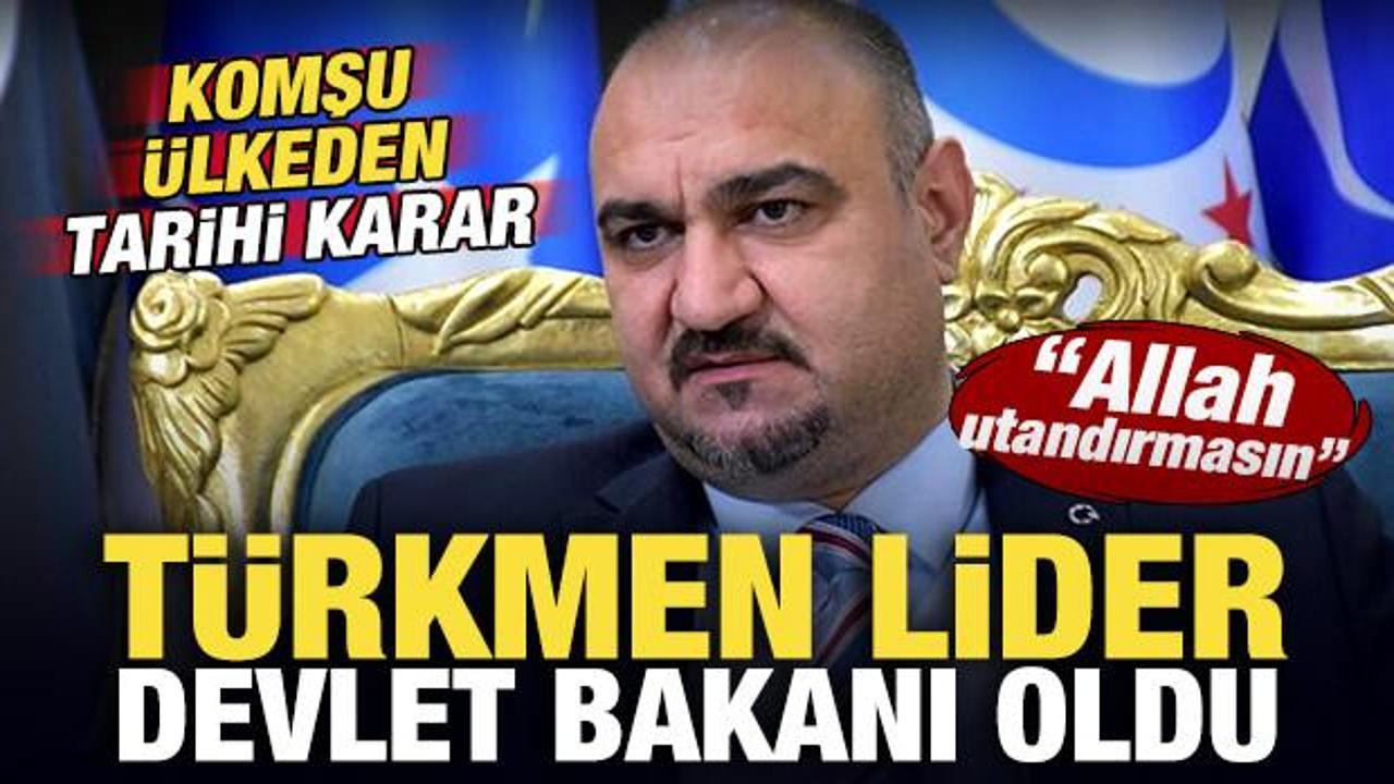 Komşu ülkeden tarihe geçen karar! Türkmen lider devlet bakanı oldu! 'Allah utandırmasın'
