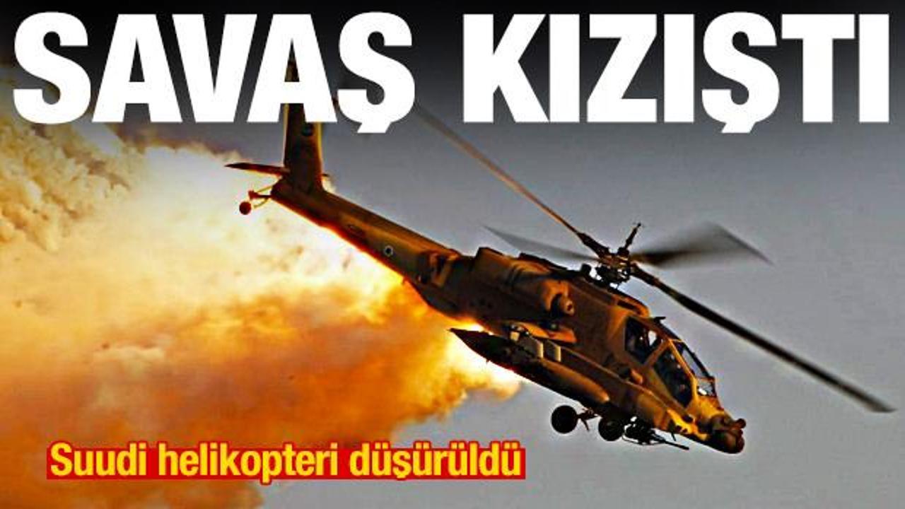 Savaş kızıştı: Suudi Arabistan helikopteri düşürüldü