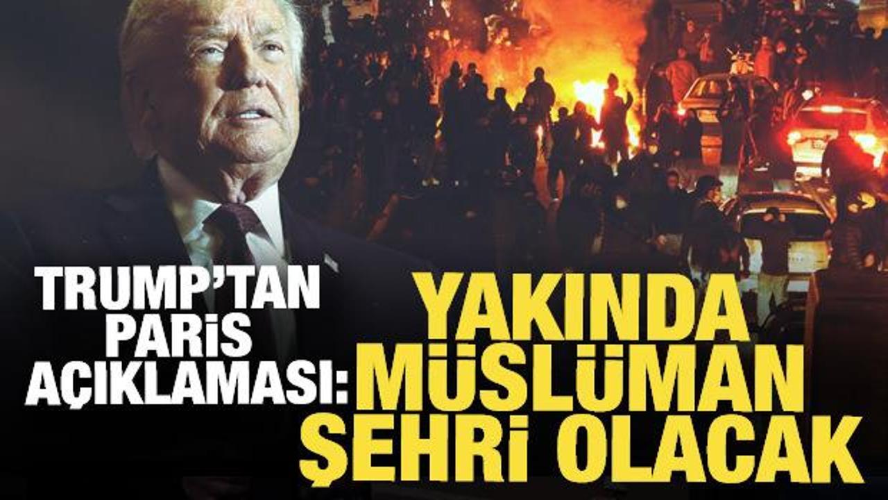 Trump: Paris yakında Müslüman şehri olacak