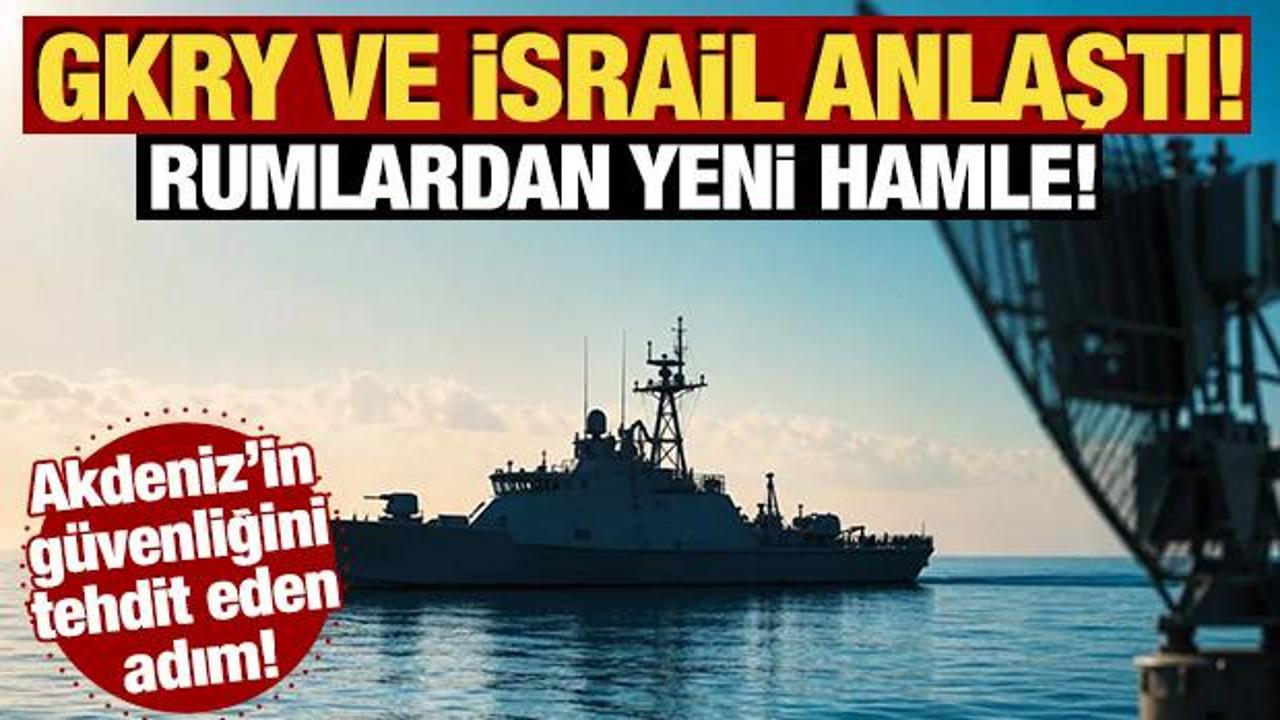 Akdeniz'in güvenliğini tehdit eden adım! GKRY ve İsrail anlaştı