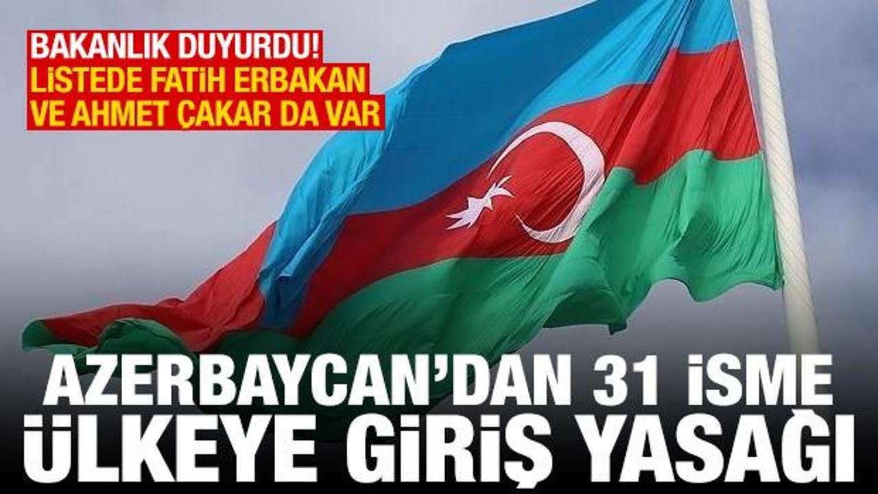 Azerbaycan'dan 31 Türk vatandaşına yasak! Listede Fatih Erbakan ve Ahmet Çakar da var