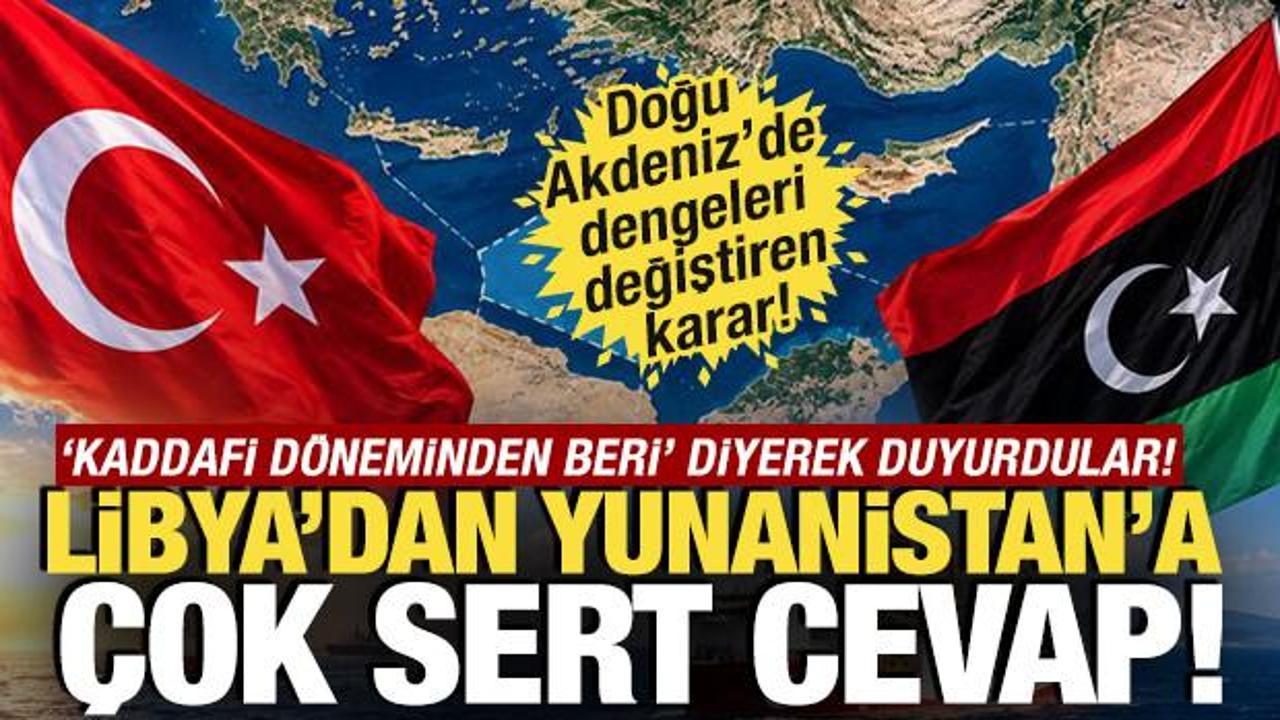 Doğu Akdeniz'de dengeleri değiştiren karar! Libya'dan Yunanistan'a çok sert cevap