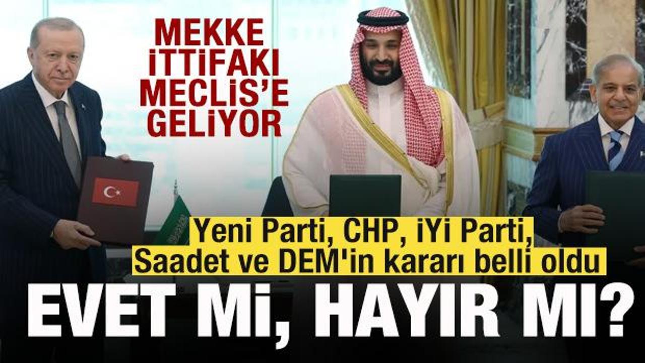 Mekke Anlaşması TBMM’'de! Yeni Parti, CHP, İYİ Parti, Saadet ve DEM'in kararı belli oldu