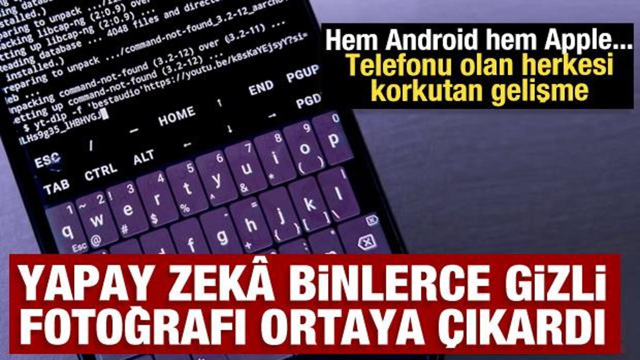 Telefonu olan herkes buna şok olacak! Yapay zekâ binlerce gizli fotoğrafı ortaya çıkardı