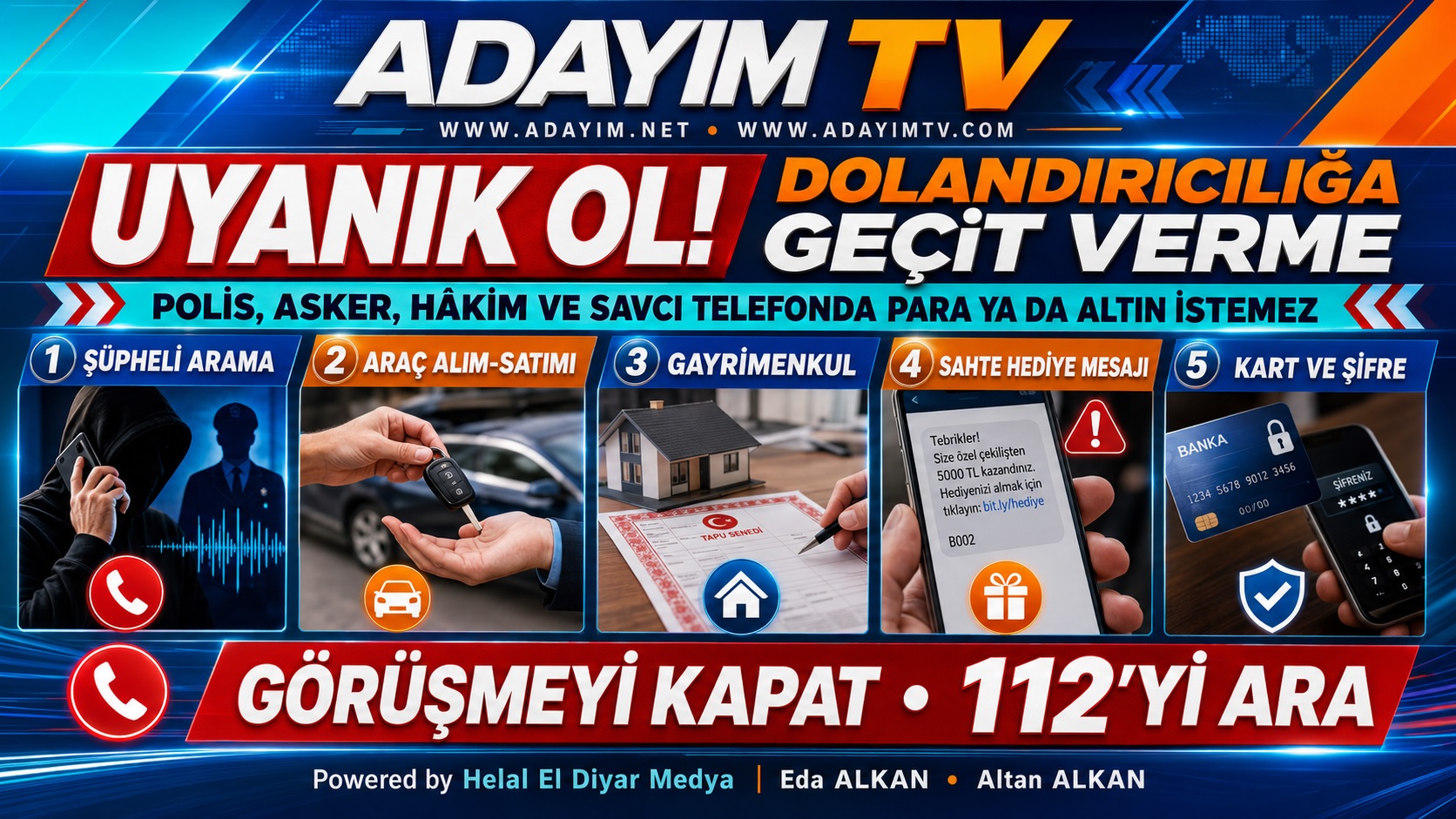 POLİS, ASKER, HÂKİM VE SAVCI SİZDEN PARA İSTEMEZ!TELEFON, ARAÇ, TAPU VE MESAJ TUZAĞINA DİKKAT! BEŞ DOLANDIRICILIK YÖNTEMİNE KARŞI UYANIK OL