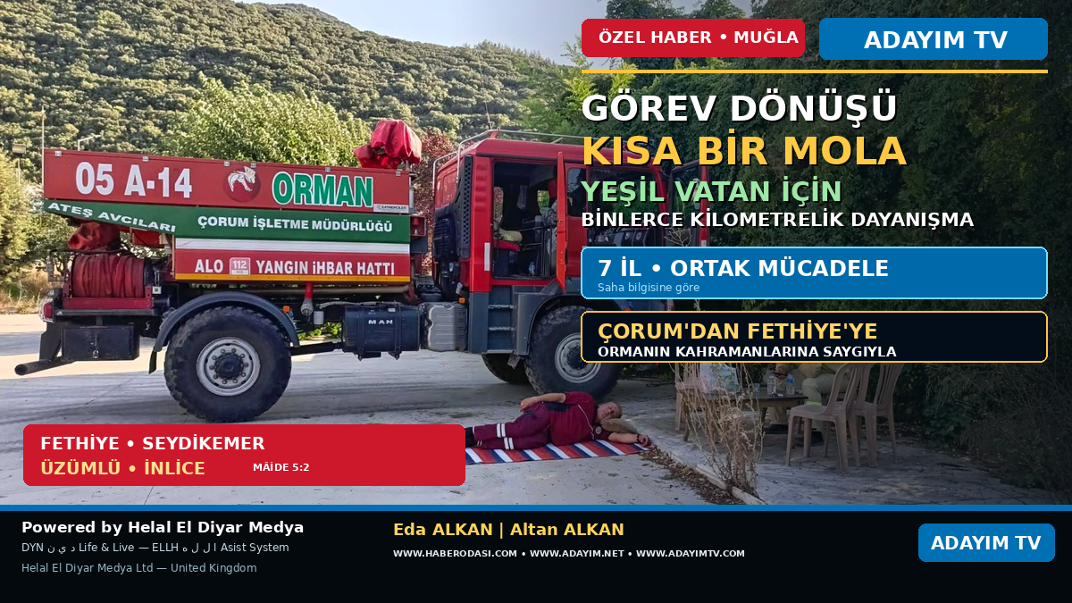 🌲🔥 ATEŞ HATTINDAN DÖNÜŞ: YEŞİL VATANIN SESSİZ KAHRAMANLARI